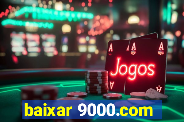 baixar 9000.com